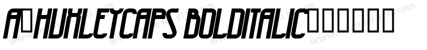 a_HuxleyCaps BoldItalic字体转换